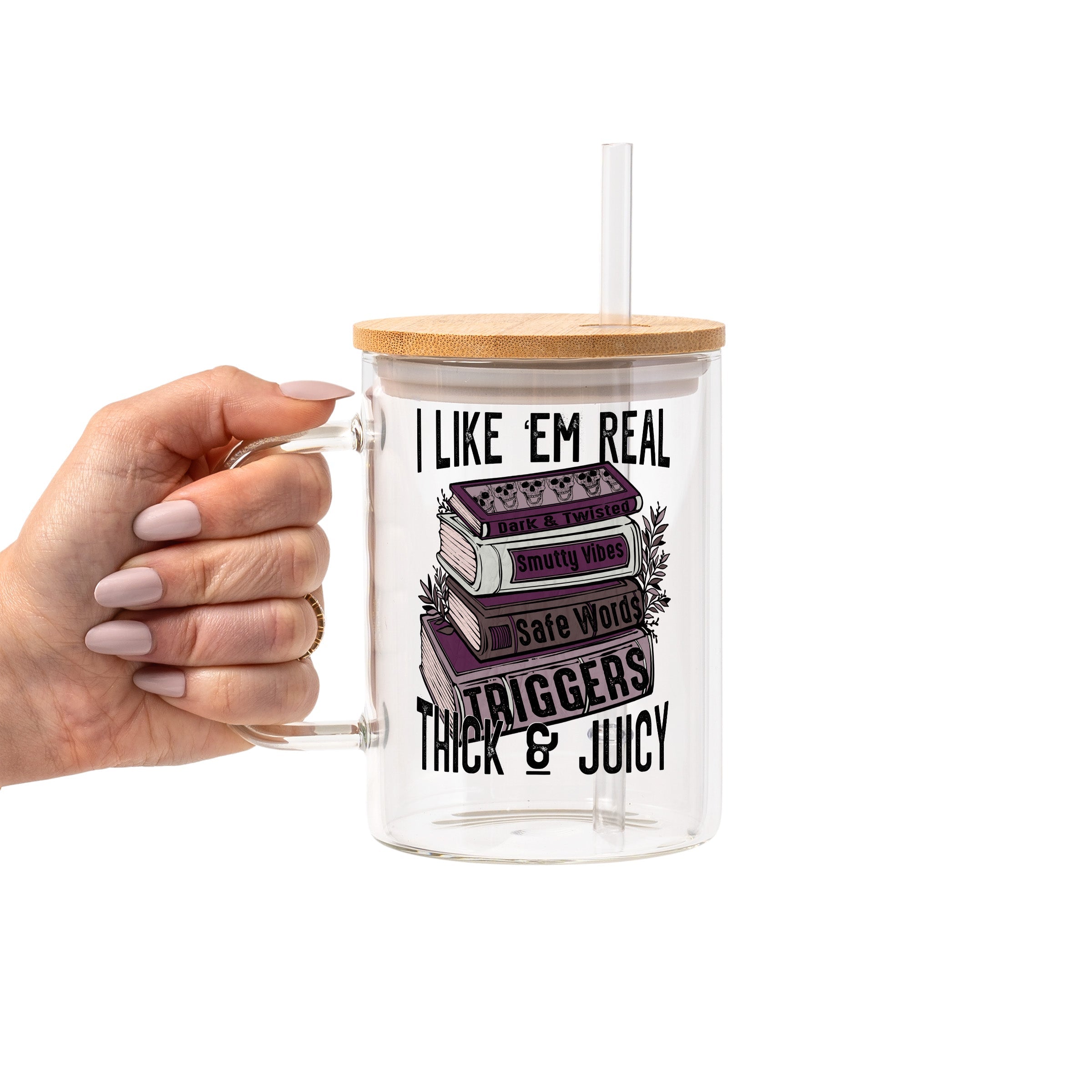 I Like Em Real Thick and Juicy Glass Cup, Mug & Tumbler with Lid and Straw