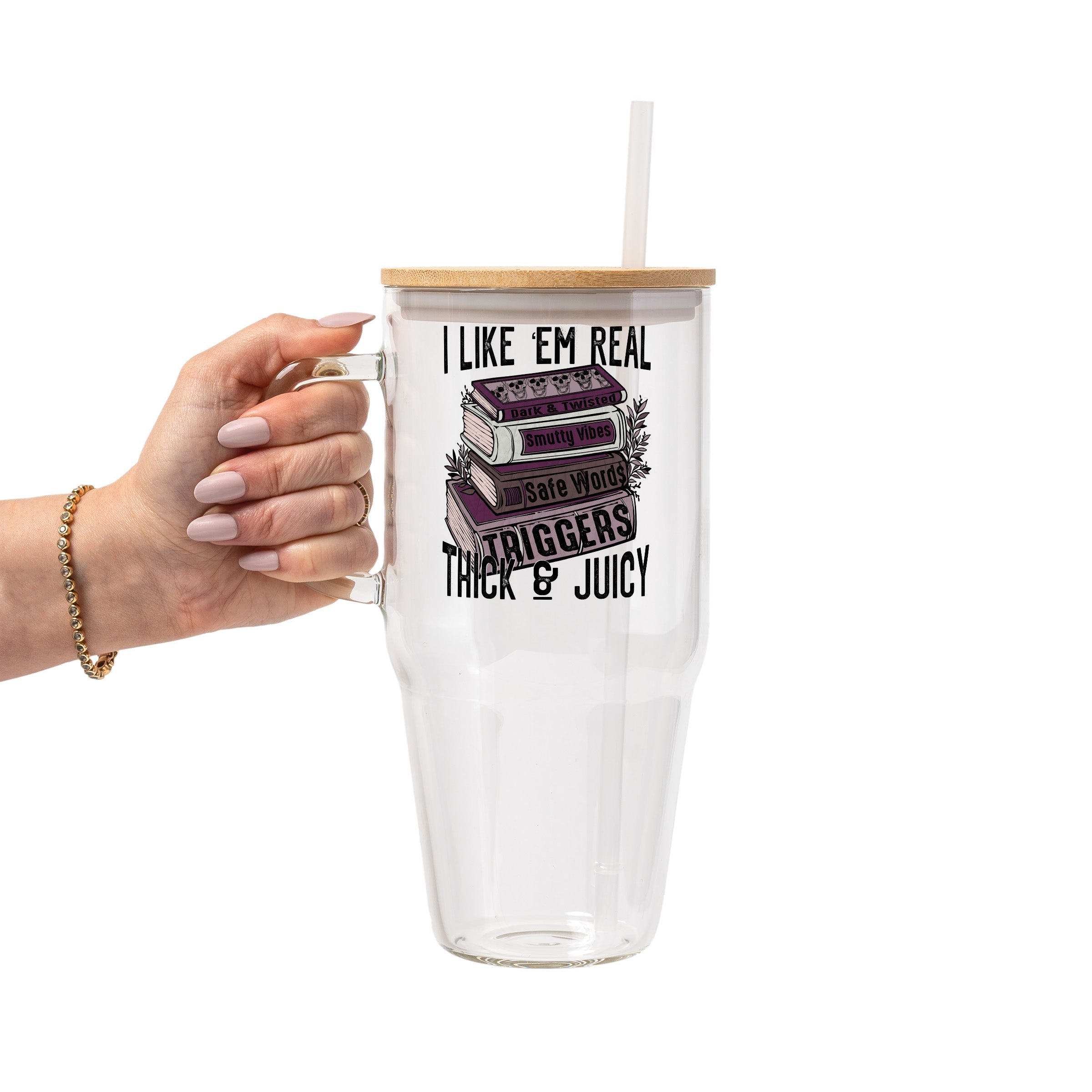 I Like Em Real Thick and Juicy Glass Cup, Mug & Tumbler with Lid and Straw