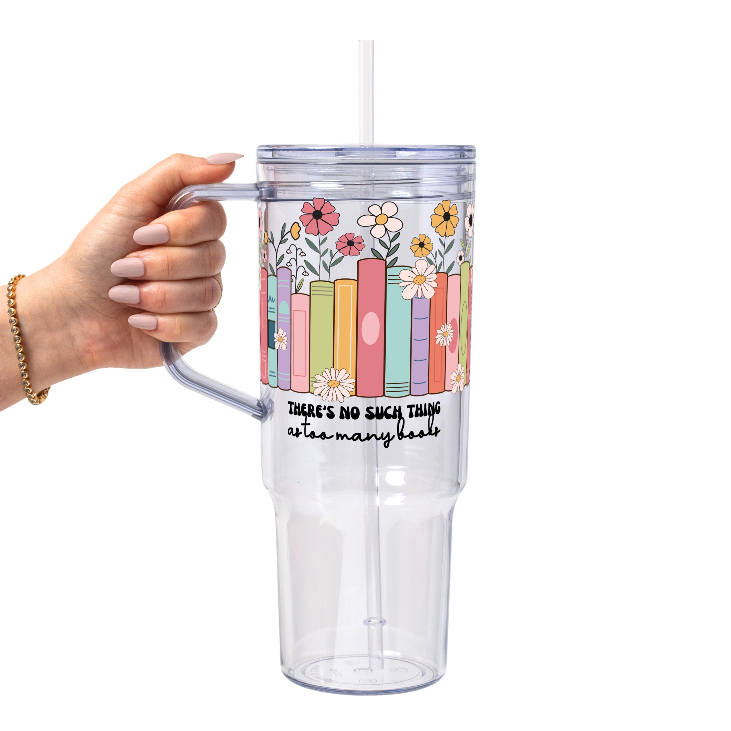 No Such Thing As Too Many Books Glass Cup, Mug & Tumbler with Lid and Straw