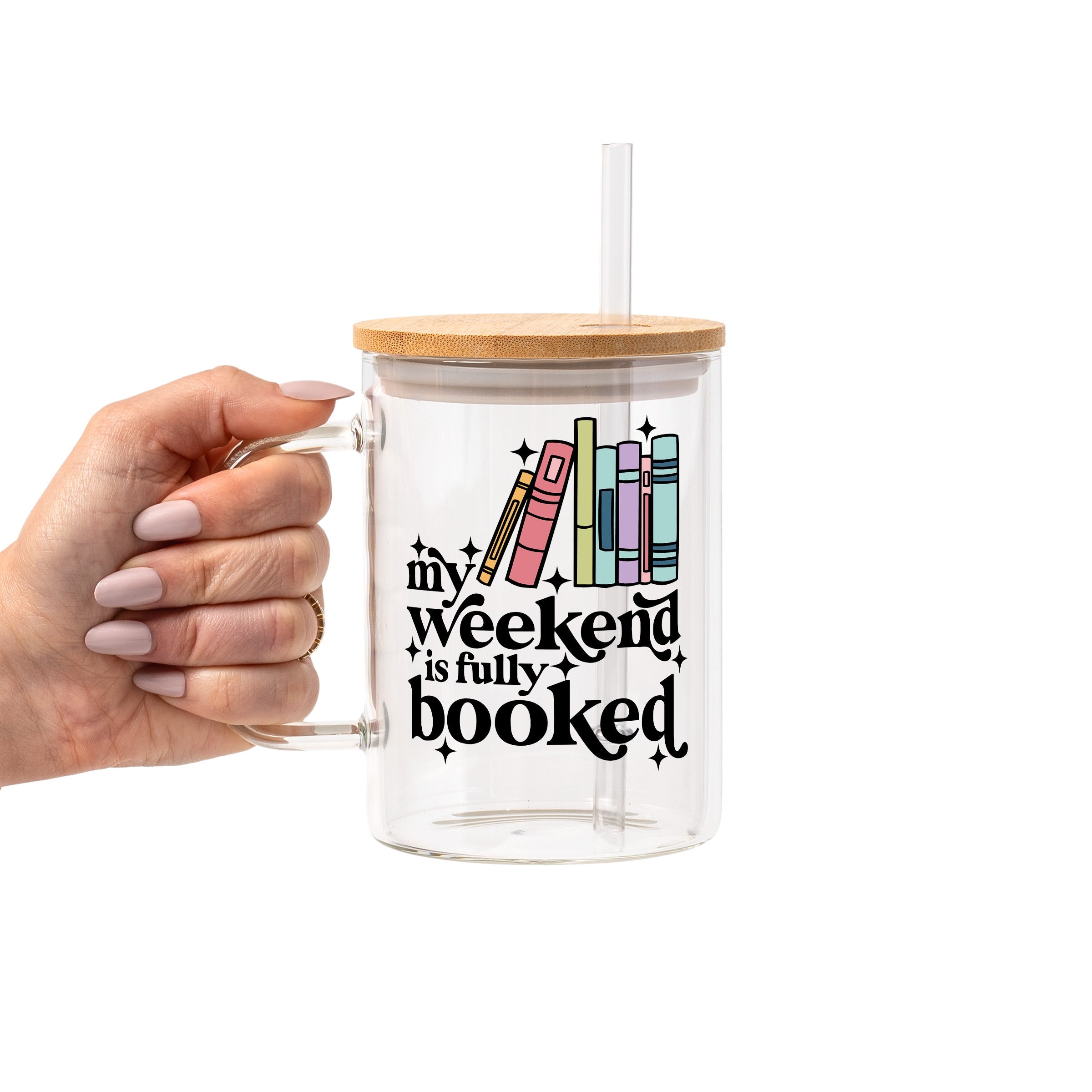 Fully Booked Weekend Glass Cup, Mug & Tumbler with Lid and Straw