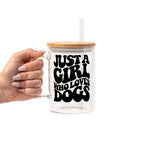 Just a Girl Who Loves Dogs Glass Cup, Mug & Tumbler with Lid and Straw