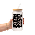 Just a Girl Who Loves Dogs Glass Cup, Mug & Tumbler with Lid and Straw