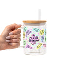My Mental Breakdown Glass Cup, Mug & Tumbler with Lid and Straw