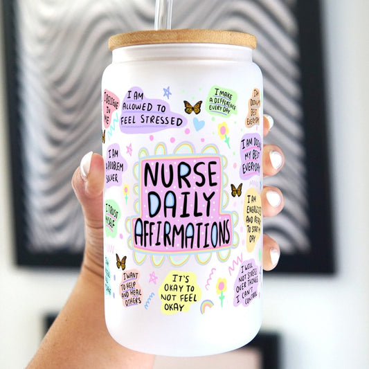 Nurse Daily Affirmation 16oz Glass Can Cup With Lid and Straw