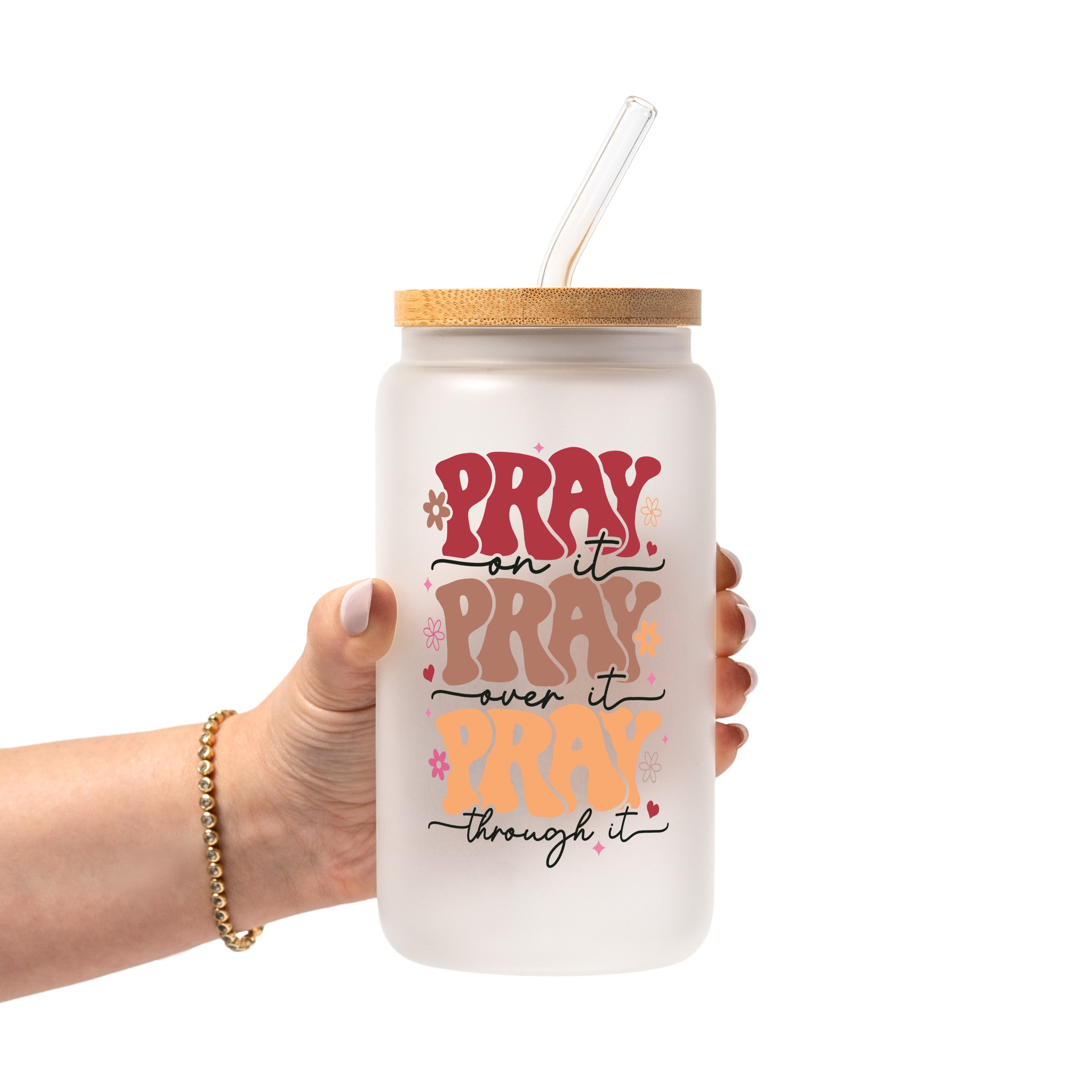 Pray On It Over It Through It Glass Cup, Mug & Tumbler with Lid and Straw