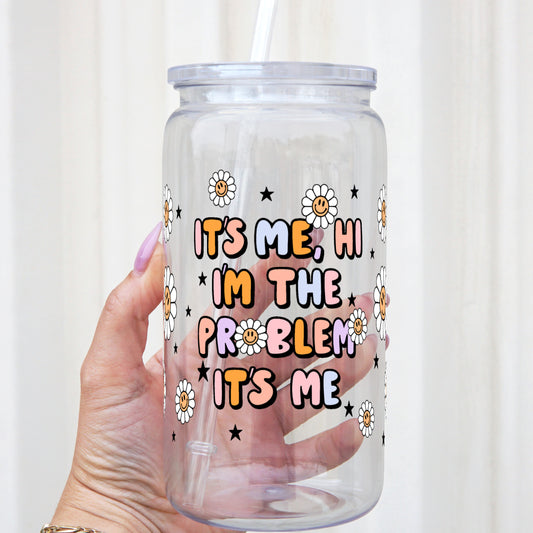 Im the Problem It's Me 16oz Acrylic Plastic Cup with Clear Lid