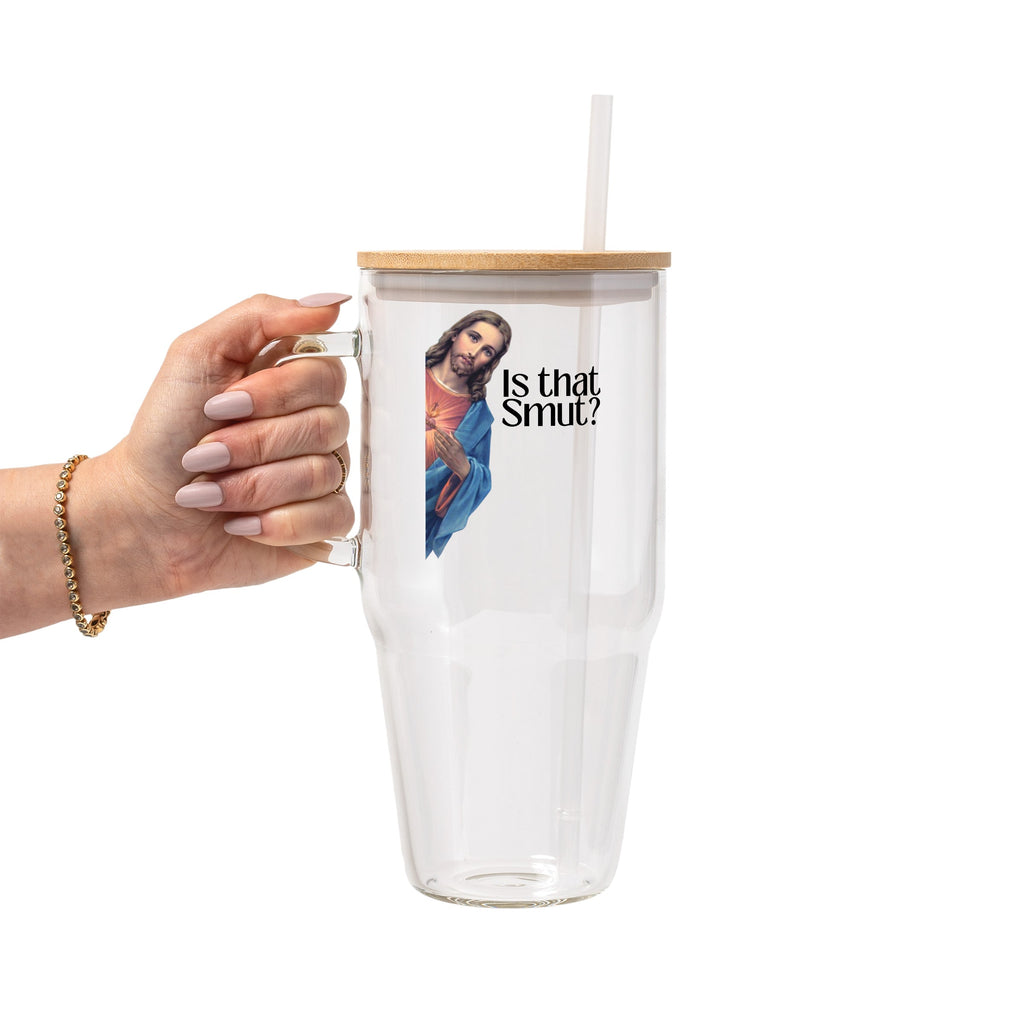 Is That Smut Glass Cup, Mug & Tumbler with Lid and Straw