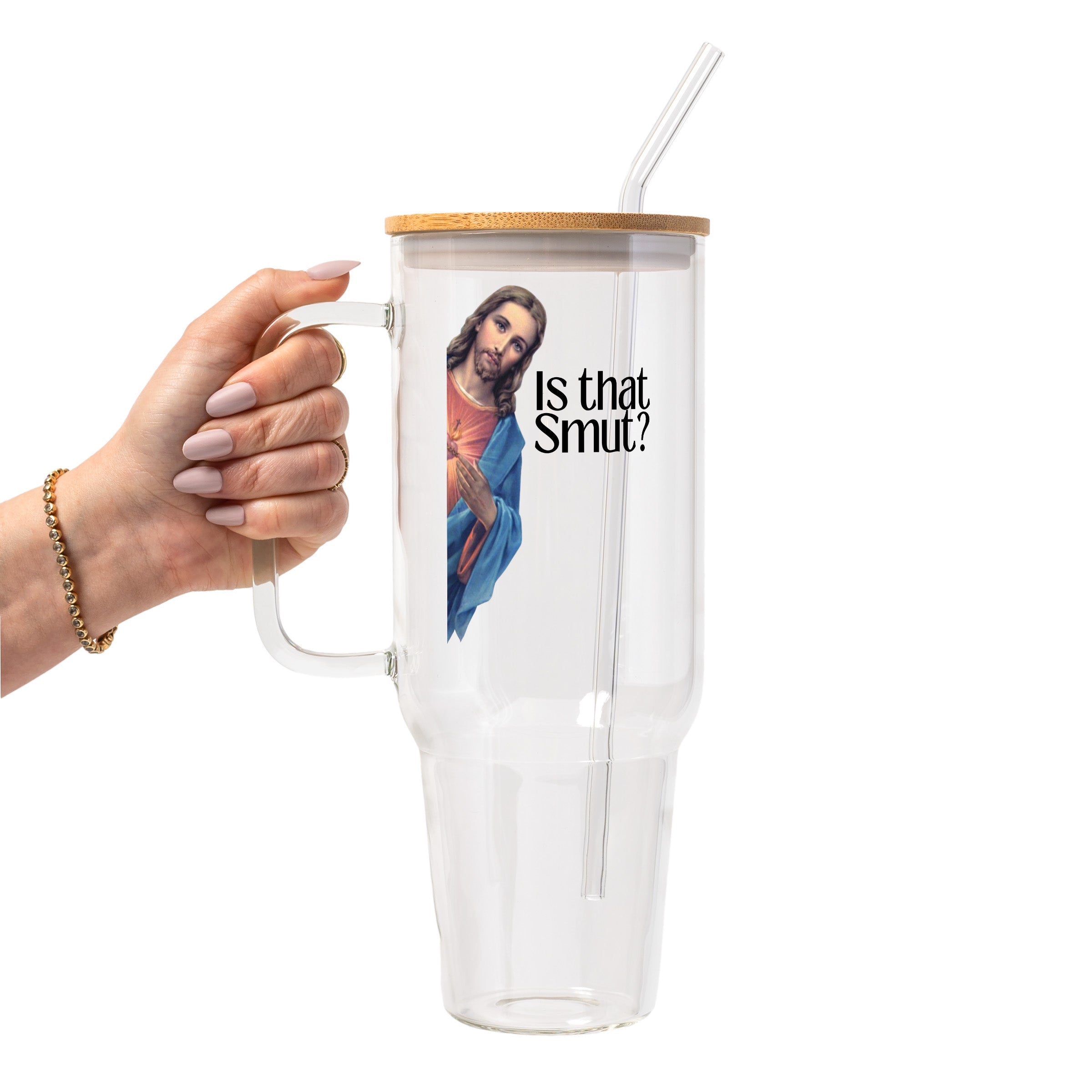 Is That Smut Glass Cup, Mug & Tumbler with Lid and Straw