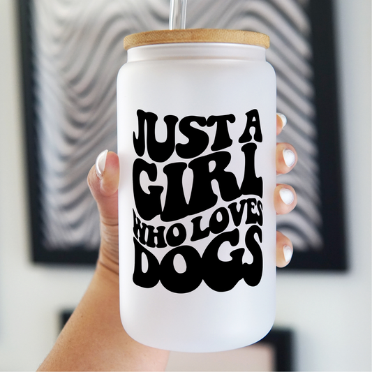 Just a Girl Who Loves Dogs 16oz Glass Can With Lid and Straw