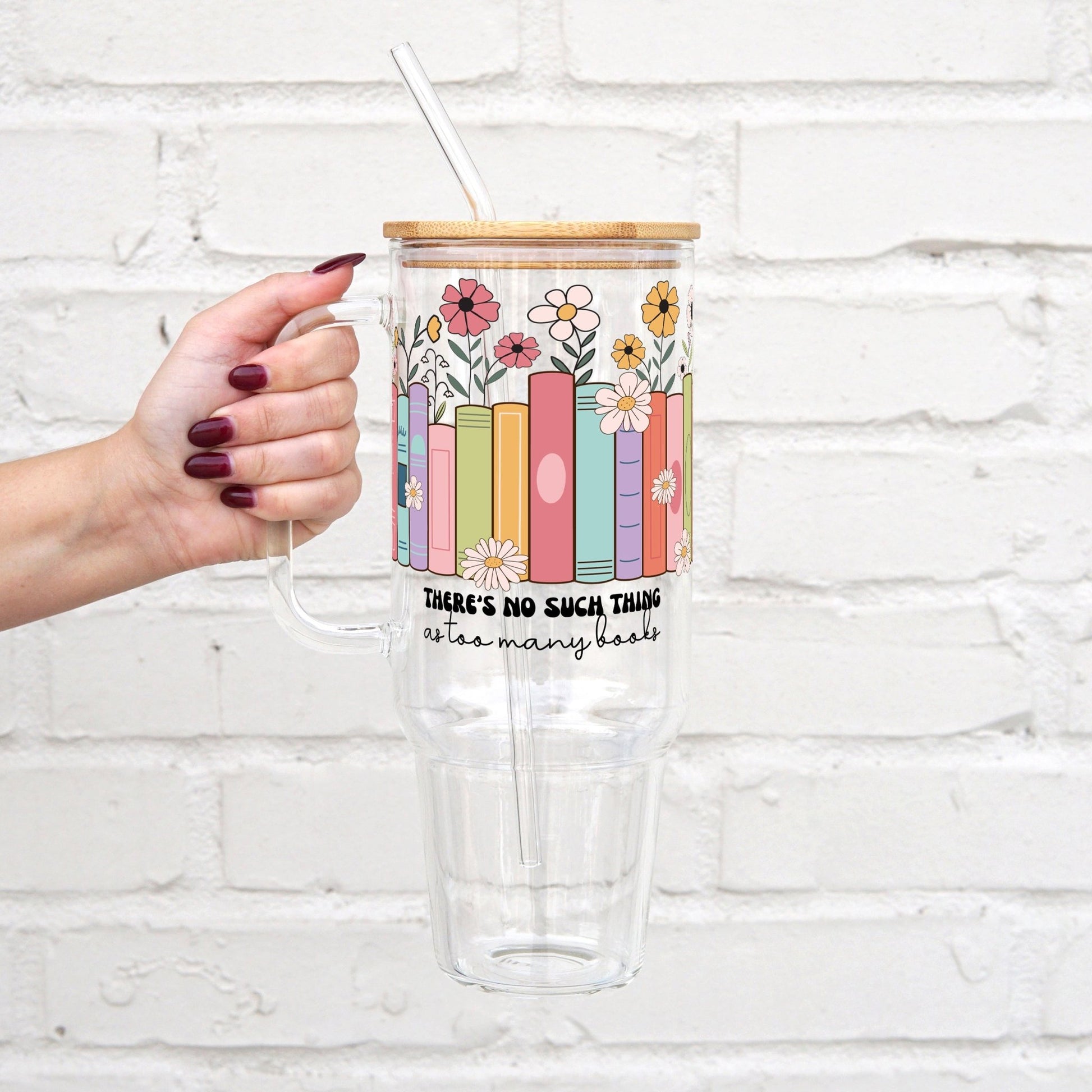 No Such Thing as Too Many Books 40oz Glass Tumbler With Lid and Straw - Sip Sip Hooray