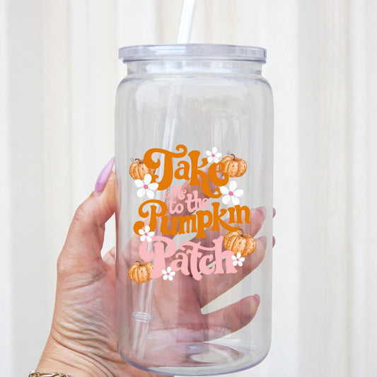 Take Me To The Pumpkin Patch 16oz Acrylic Plastic With Plastic Lid and Straw