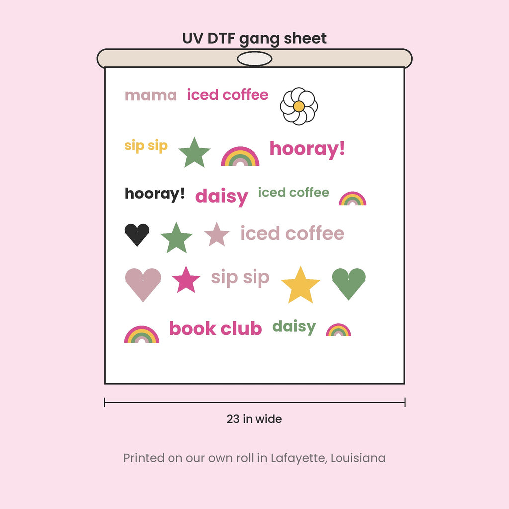 UV DTF gang sheet on a 23 inch wide roll with nested peel and stick designs, printed by Sip-Sip Hooray! in Lafayette, Louisiana
